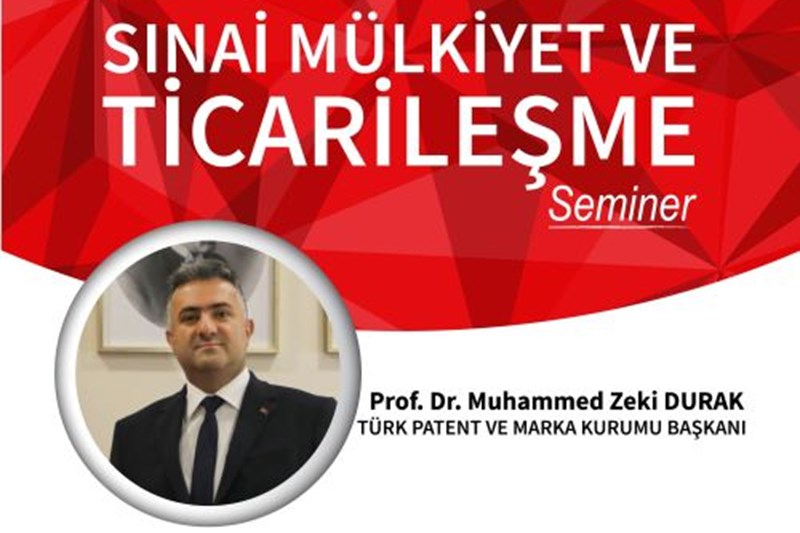 SINAİ MÜLKİYET VE TİCARİLEŞME SEMİNERİ SINAİ MÜLKİYET VE TİCARİLEŞME SEMİNERİ